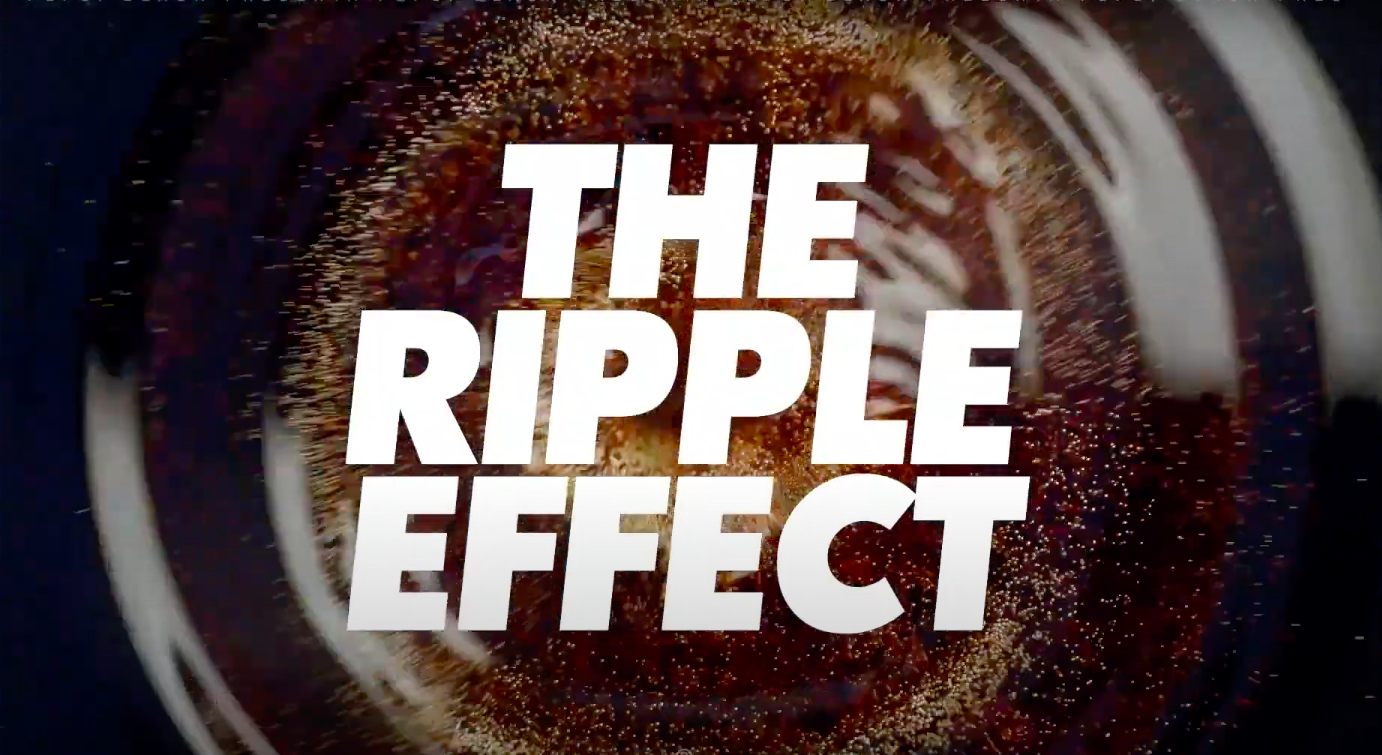 THE RIPPLE EFFECT
