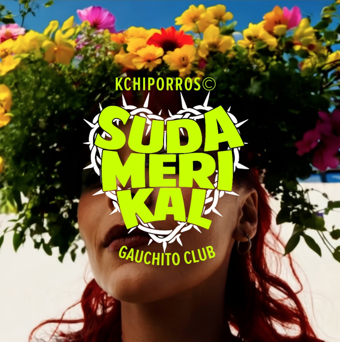 KCHIPORROS presenta: "SUDAMERIKAL" ft. Gauchito Club