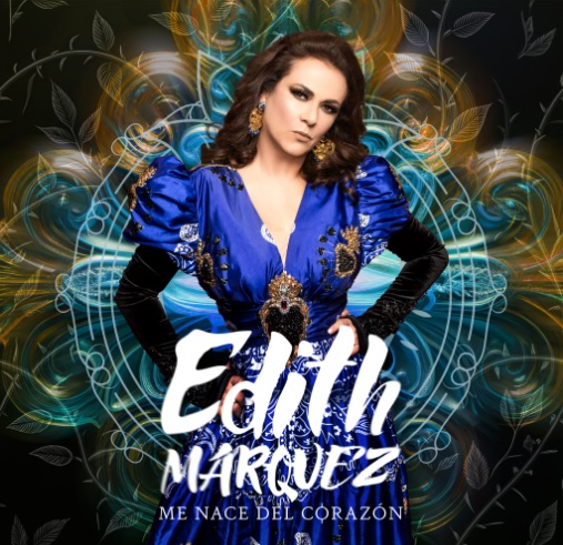 Me Nace del Corazón el nuevo abrazo musical de Edith Márquez