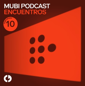 MUBI PODCAST ENCUENTROS